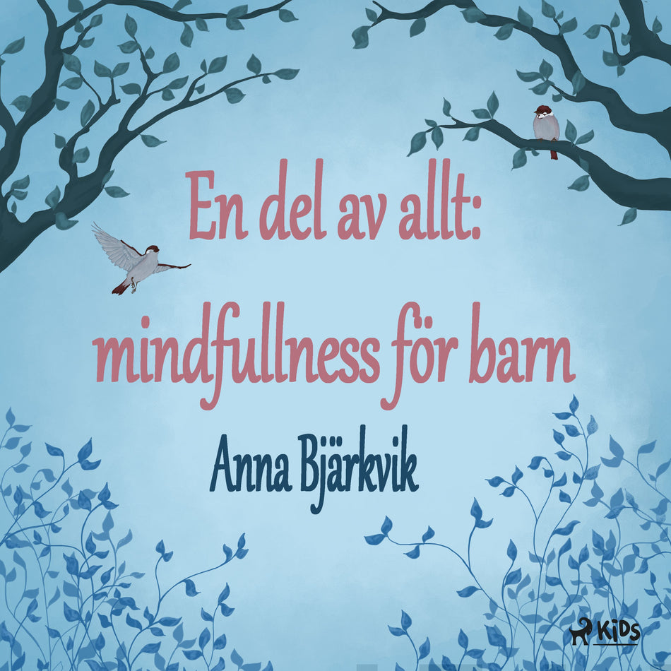 Valokuva kirjasta Anna Bjärkvik En del av allt: mindfulness för barn, kuuluu tuoteryhmään Äänikirjat lapset ja nuoret.