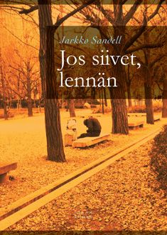 Valokuva kirjasta Jarkko Sandell Jos siivet, lennän, kuuluu tuoteryhmään Runot.