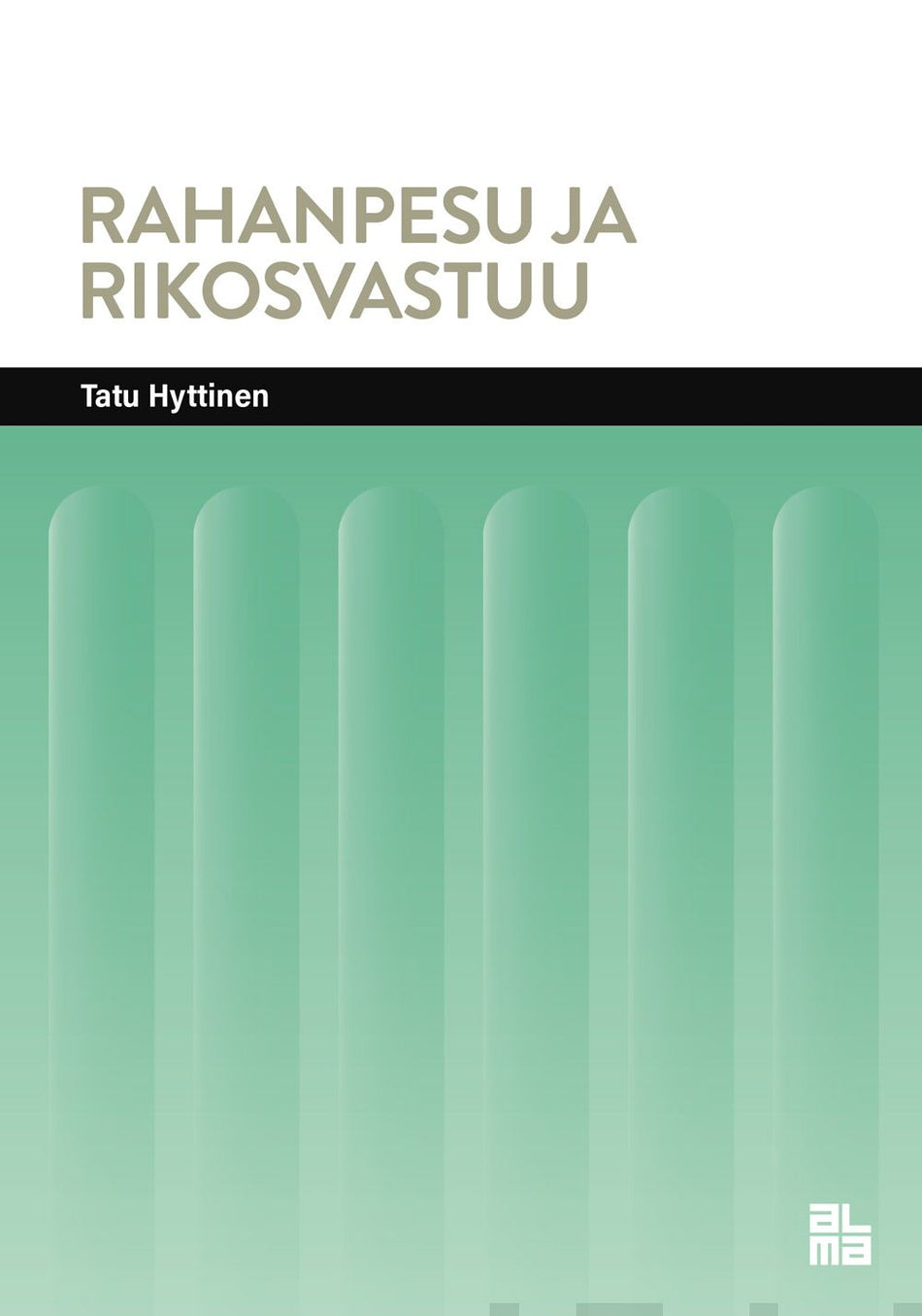 Valokuva kirjasta Tatu Hyttinen Rahanpesu ja rikosvastuu, kuuluu tuoteryhmään Talous yhteiskunta.