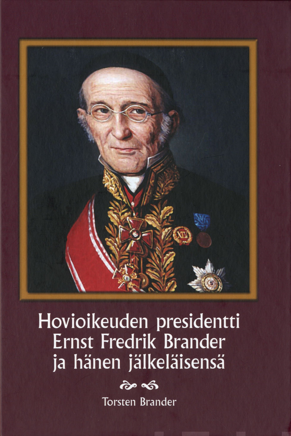 Valokuva kirjasta Torsten Brander Hovioikeuden presidentti Ernst Fedrik Brander ja hänen jälkekläisensä, kuuluu tuoteryhmään Elämäkerrat muistelmat.