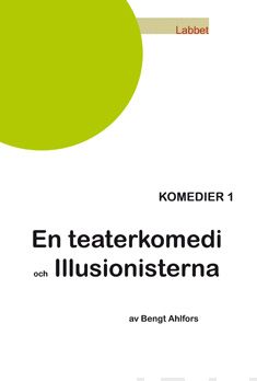 Valokuva kirjasta Bengt Ahlfors En teaterkomedi/Illusionisterna, kuuluu tuoteryhmään Muut kaunokirjat.
