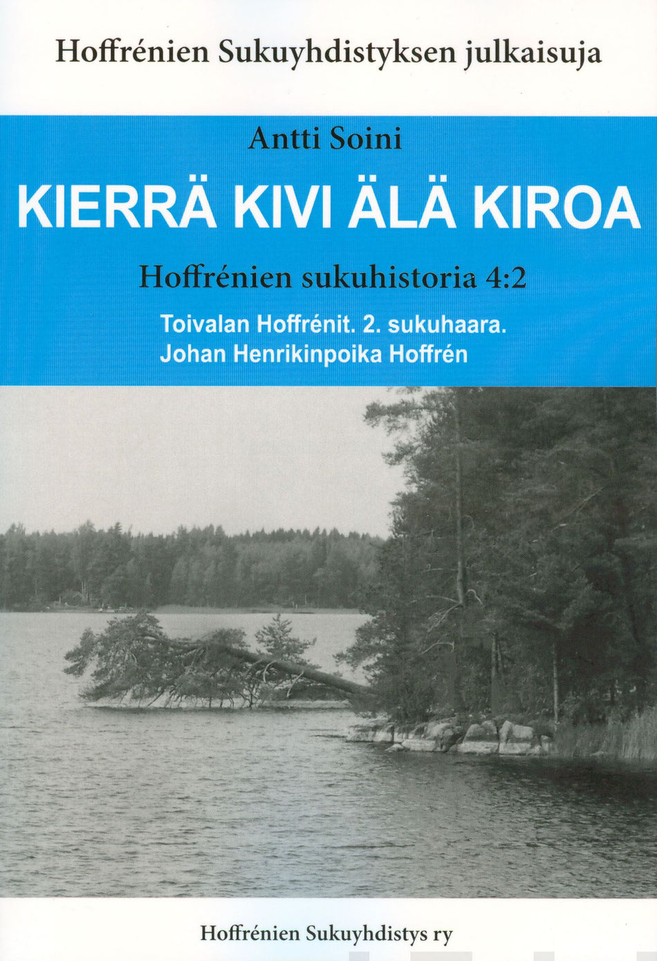 Valokuva kirjasta Antti Soini Kierrä kivi älä kiroa, kuuluu tuoteryhmään Elämäkerrat muistelmat.