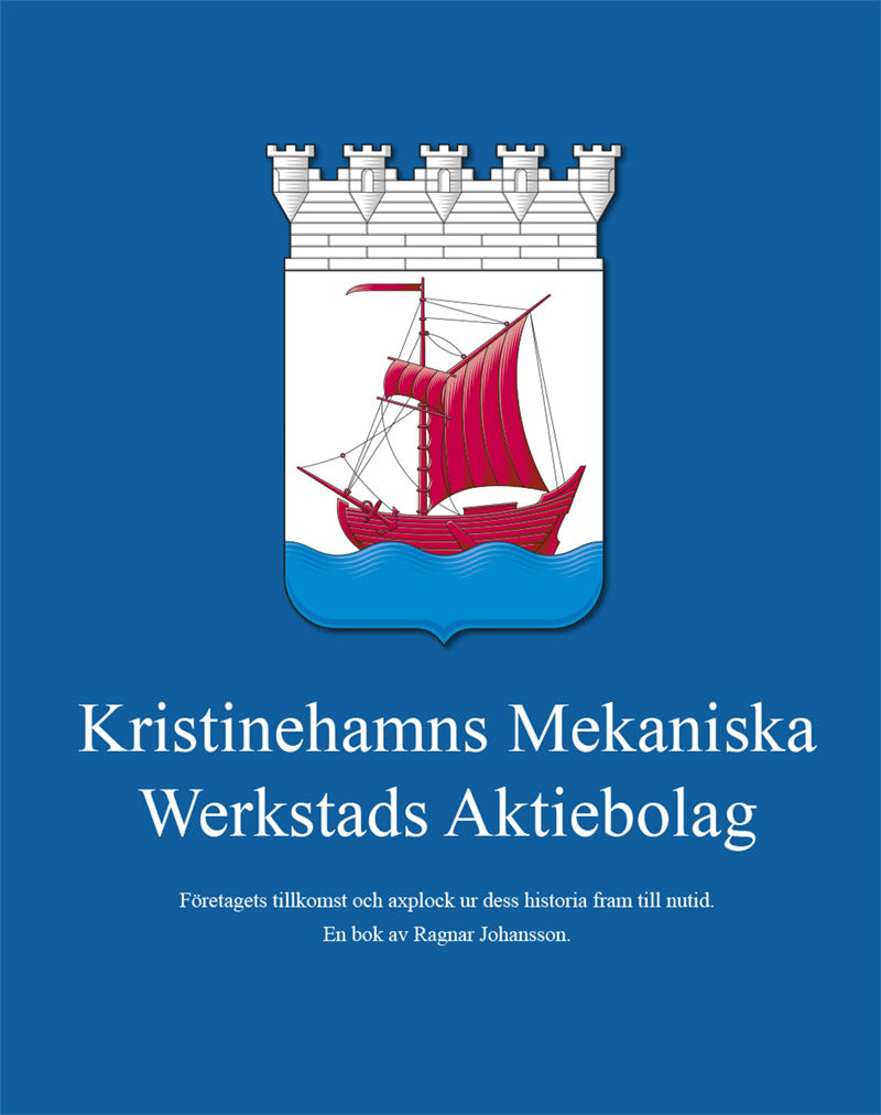 Valokuva kirjasta Ragnar Johansson Kristinehamns Mekaniska Werkstads Aktiebolag : företagets tillkomst och axplock ur dess historia fram till nutid, kuuluu tuoteryhmään Ruots muu tieto.