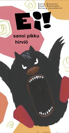 Valokuva kirjasta Kalle Güettler / Rakel Helmsdal / Aslaug Jonsdottir Ei! sanoi pieni hirviö, kuuluu tuoteryhmään Lasten kuvakirjat.