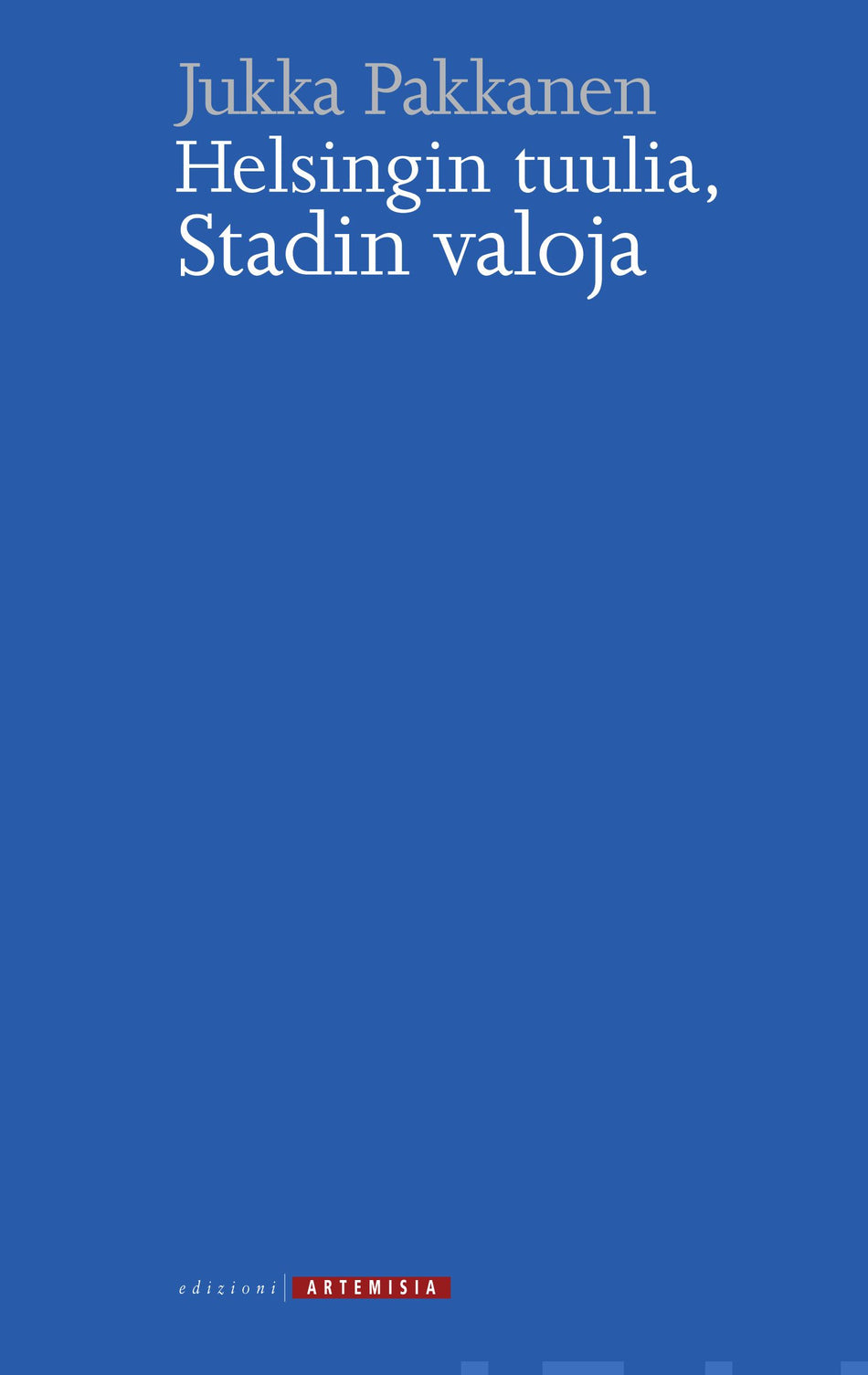 Valokuva kirjasta Jukka Pakkanen Helsingin tuulia, Stadin valoja, kuuluu tuoteryhmään Runot.
