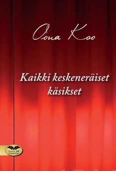 Valokuva kirjasta Oona Koo Kaikki keskeneräiset käsikset, kuuluu tuoteryhmään Runot.