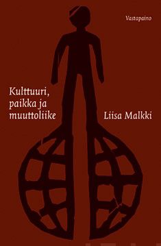 Valokuva kirjasta Liisa Malkki Kulttuuri, paikka ja muuttoliike, kuuluu tuoteryhmään K-kirjat.