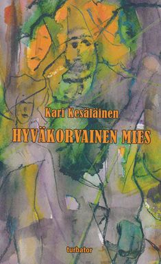 Valokuva kirjasta Kari Kesäläinen Hyväkorvainen mies, kuuluu tuoteryhmään Muut kaunokirjat.