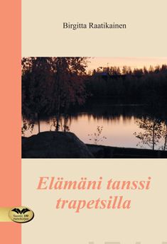 Valokuva kirjasta Birgitta Raatikainen Elämäni tanssi trapetsilla, kuuluu tuoteryhmään Runot.