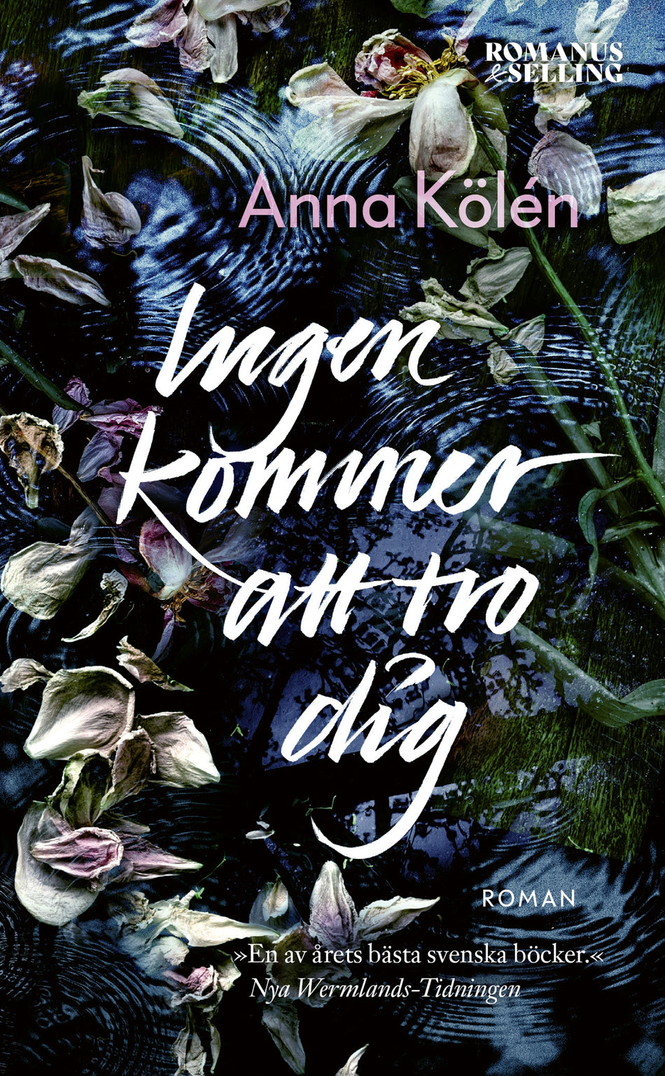 Valokuva kirjasta Anna Kölén Ingen kommer att tro dig, kuuluu tuoteryhmään Ruots kaunokirjat.