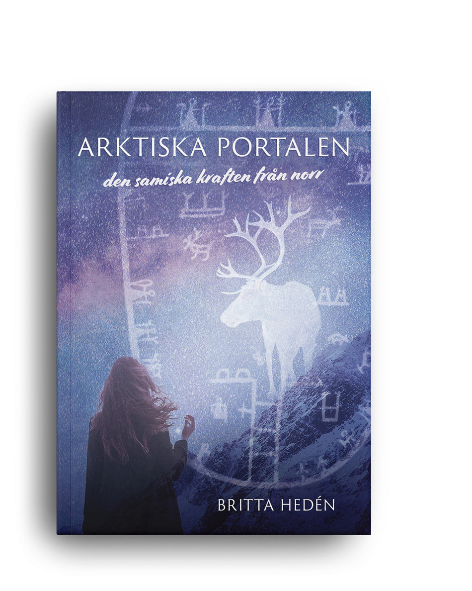 Valokuva kirjasta Britta Hedén Arktiska portalen : den samiska kraften från norr, kuuluu tuoteryhmään Ruots kaunokirjat.