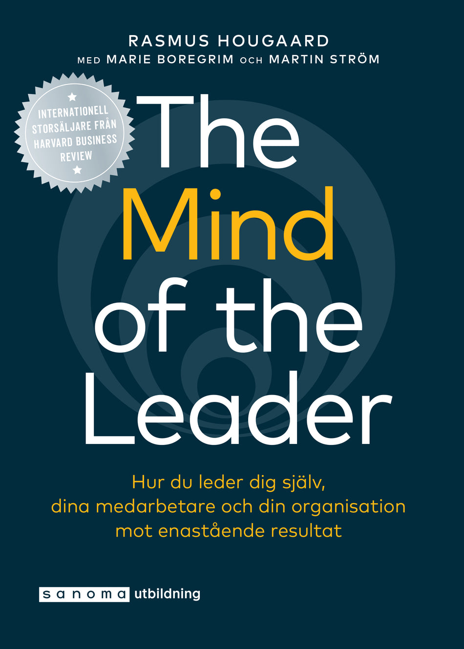 Valokuva kirjasta Rasmus Hougaard / Marie Boregrim / Martin Ström Mind of the Leader - Hur du leder dig själv ..., The, kuuluu tuoteryhmään Ruots muu tieto.