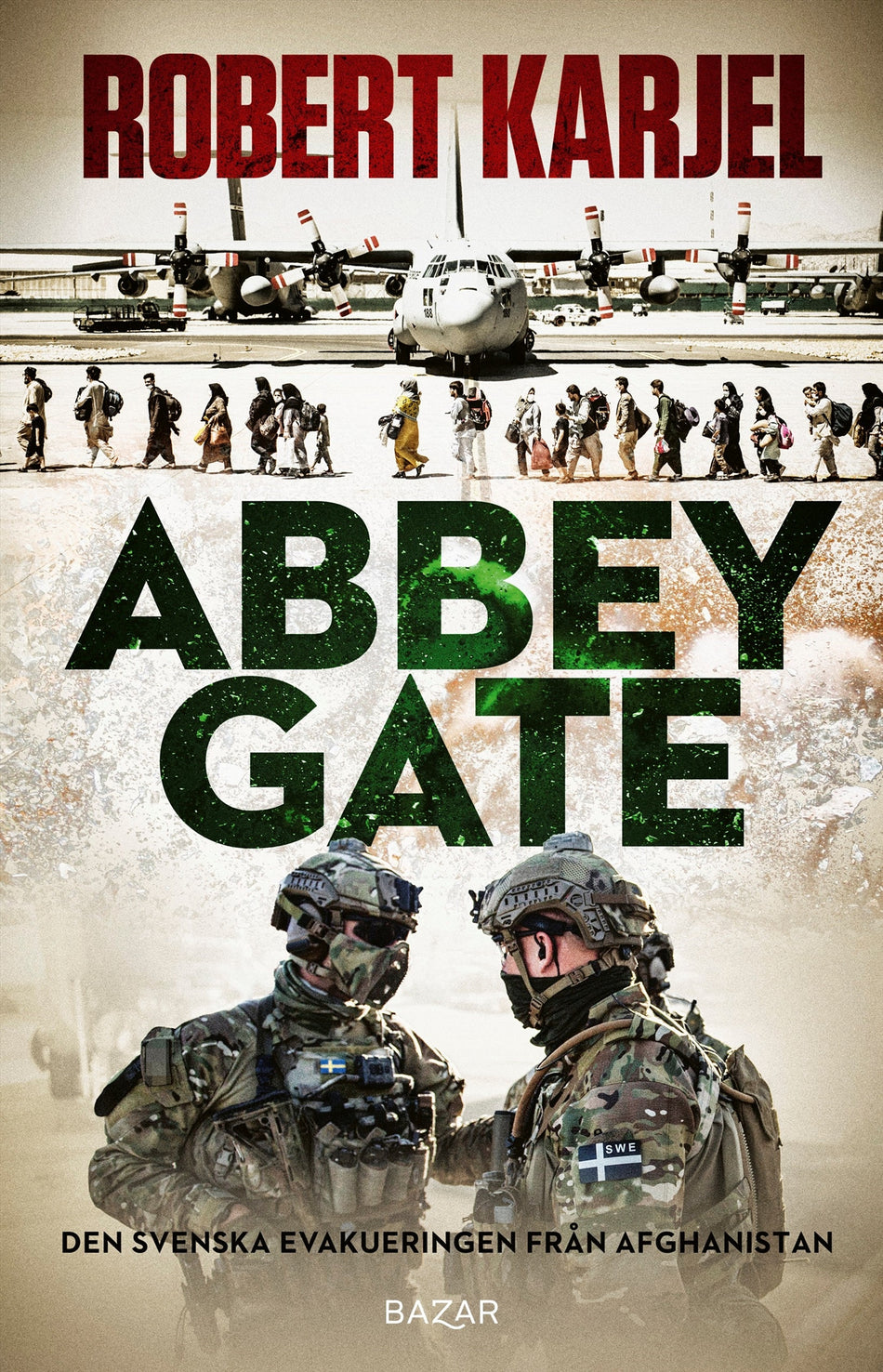 Valokuva kirjasta Robert Karjel Abbey Gate : Den svenska evakueringen från Afghanistan, kuuluu tuoteryhmään Ruots muu tieto.