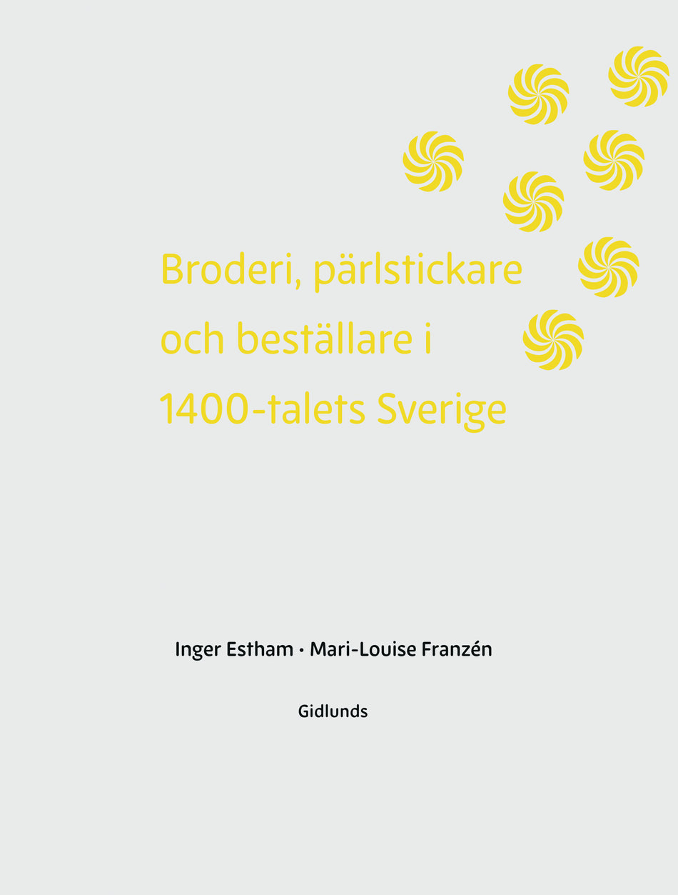 Valokuva kirjasta Inger Estham / Mari-Louise Franzén Broderi, pärlstickare och  beställare i 1400-talets Sverige, kuuluu tuoteryhmään Ruots harrasteet taide.