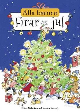Valokuva kirjasta Måns Gahrton / Johan Unenge Alla barnen firar jul, kuuluu tuoteryhmään Ruots lapset nuoret ja sarjakuvat.