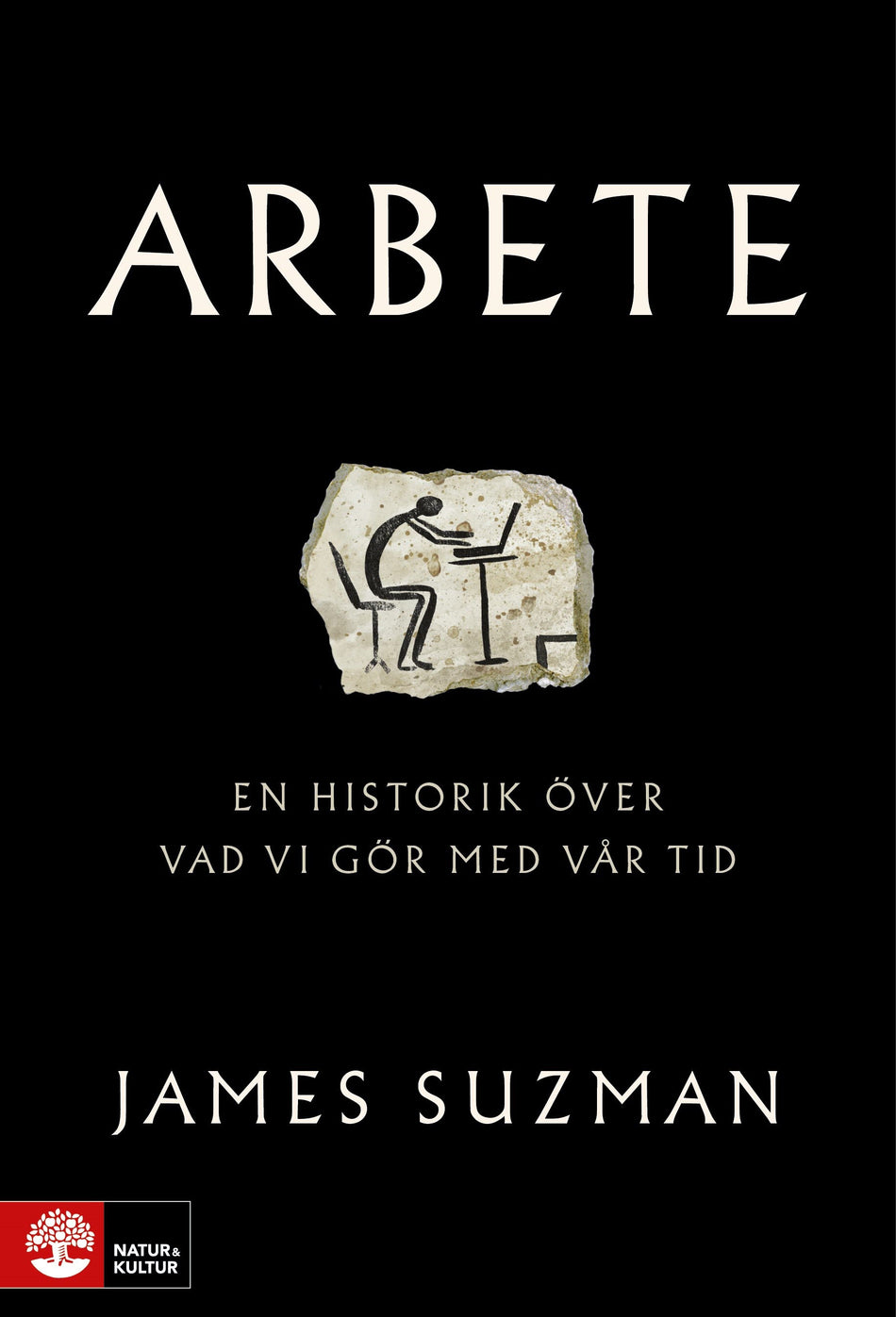 Valokuva kirjasta James Suzman Arbete : en historik över vad vi gör med vår tid, kuuluu tuoteryhmään Ruots muu tieto.