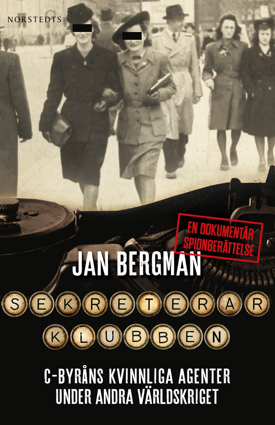 Valokuva kirjasta Jan Bergman Sekreterarklubben : C-byråns kvinnliga agenter under andra världskriget : en dokumentär spionberättelse, kuuluu tuoteryhmään Ruots muu tieto.