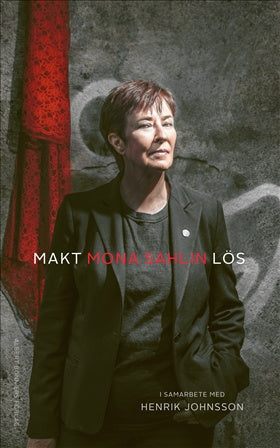 Valokuva kirjasta Mona Sahlin / Henrik Johnsson Makt - Lös, kuuluu tuoteryhmään Ruots muu tieto.