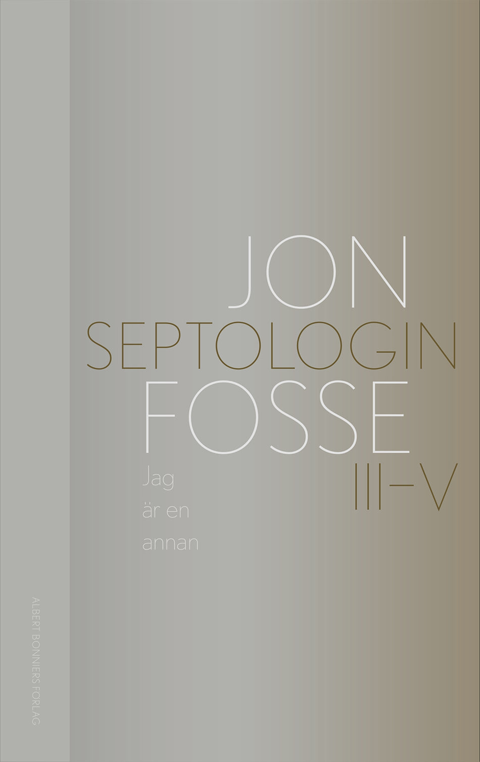 Valokuva kirjasta Jon Fosse Jag är en annan : Septologin III-V, kuuluu tuoteryhmään Ruots kaunokirjat.