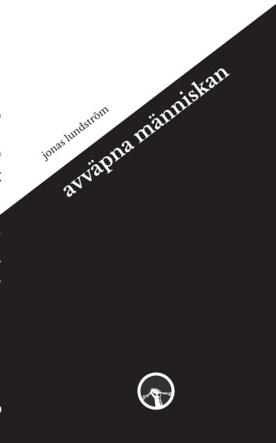 Valokuva kirjasta Jonas Lundström Avväpna människan, kuuluu tuoteryhmään Ruots muu tieto.