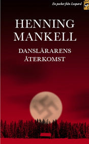 Valokuva kirjasta Henning Mankell Danslärarens återkomst, kuuluu tuoteryhmään Ruots kaunokirjat.