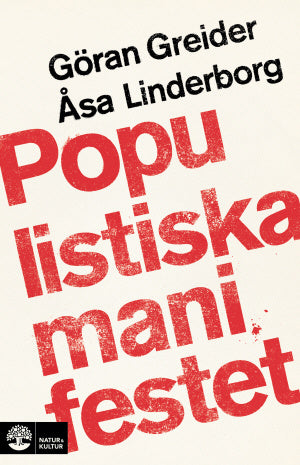 Valokuva kirjasta Göran Greider / Åsa Linderborg Populistiska manifestet : för knegare, arbetslösa, tandlösa och 90 procent av alla andra, kuuluu tuoteryhmään Ruots muu tieto.