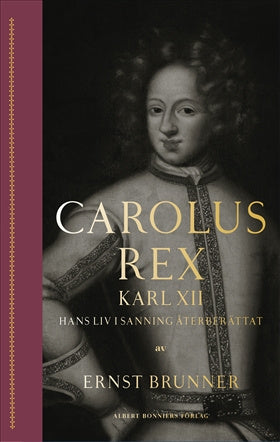 Valokuva kirjasta Ernst Brunner Carolus Rex : hans liv i sanning återberättat, kuuluu tuoteryhmään Ruots kaunokirjat.