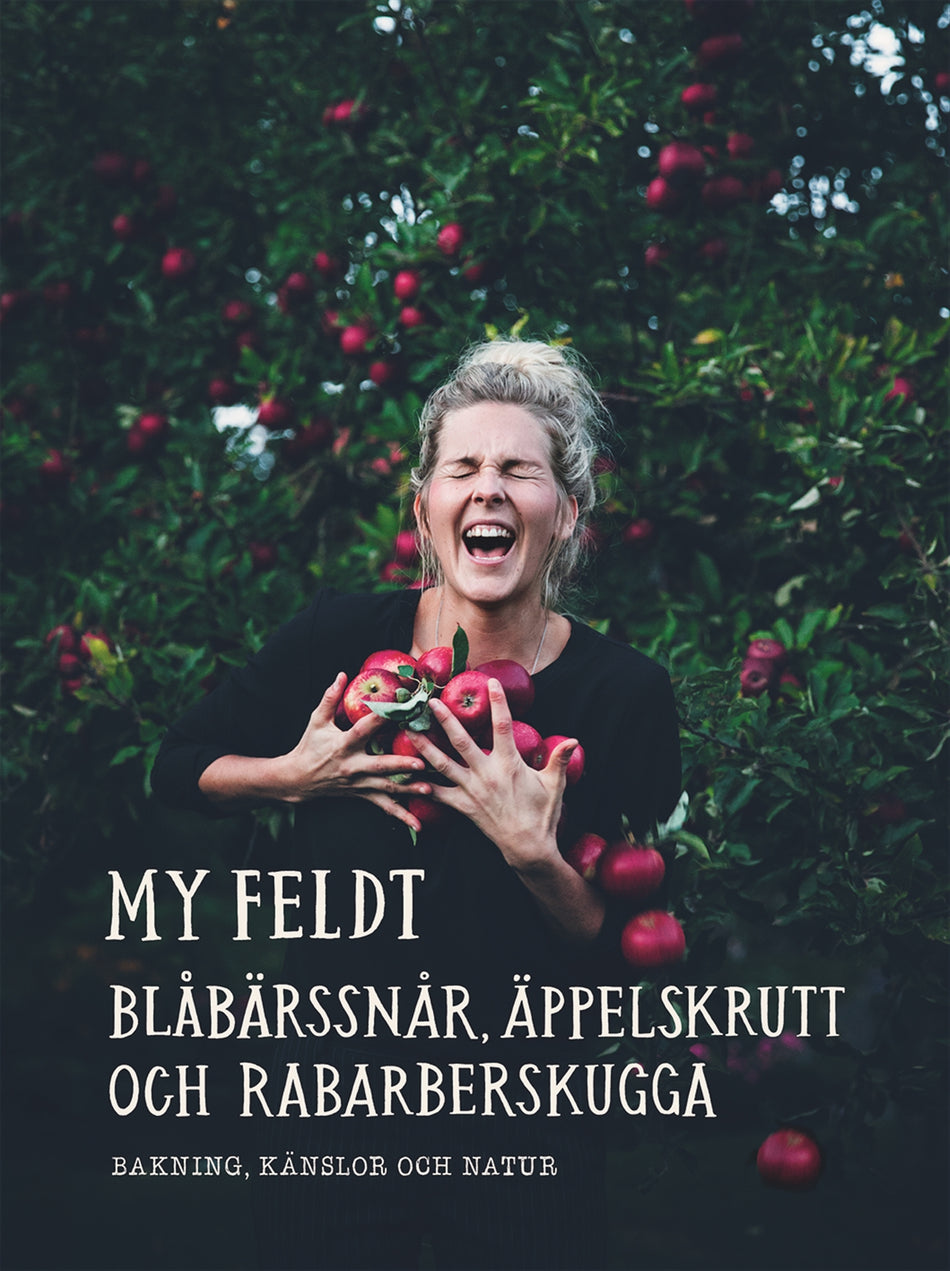 Valokuva kirjasta My Feldt Blåbärssnår, äppelskrutt och rabarberskugga : bakning och känslor genom naturen, kuuluu tuoteryhmään Ruots harrasteet taide.