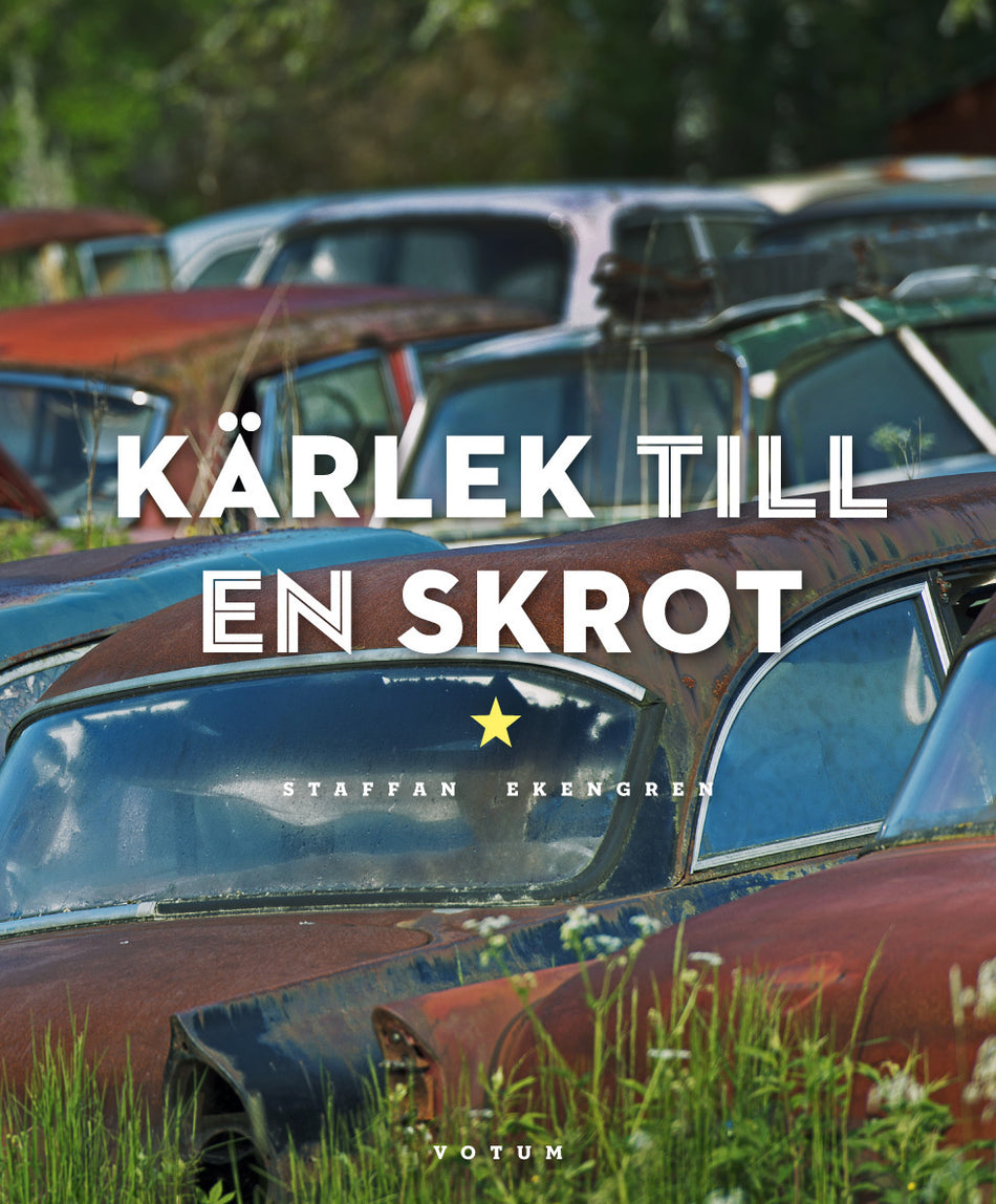 Valokuva kirjasta Staffan Ekengren Kärlek till en skrot, kuuluu tuoteryhmään Ruots muu tieto.