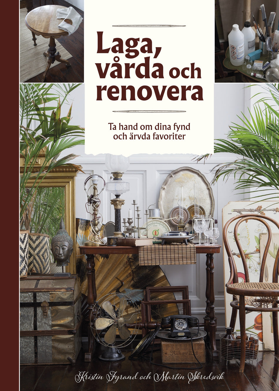 Valokuva kirjasta Kristin Fyrand Laga, vårda och renovera : ta hand om dina fynd och ärvda favoriter, kuuluu tuoteryhmään Ruots harrasteet taide.