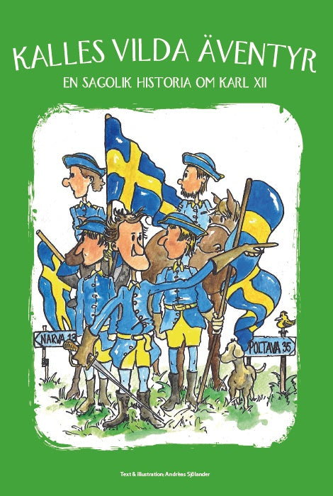 Valokuva kirjasta Andreas Sjölander Kalles vilda äventyr : en sagolik historia om Karl XII, kuuluu tuoteryhmään Ruots lapset nuoret ja sarjakuvat.