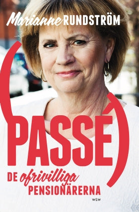 Valokuva kirjasta Marianne Rundström Passé : de ofrivilliga pensionärerna, kuuluu tuoteryhmään Ruots muu tieto.