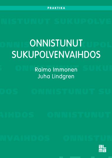 Valokuva kirjasta Raimo Immonen / Juha Lindgren Onnistunut sukupolvenvaihdos, kuuluu tuoteryhmään Talous yhteiskunta.