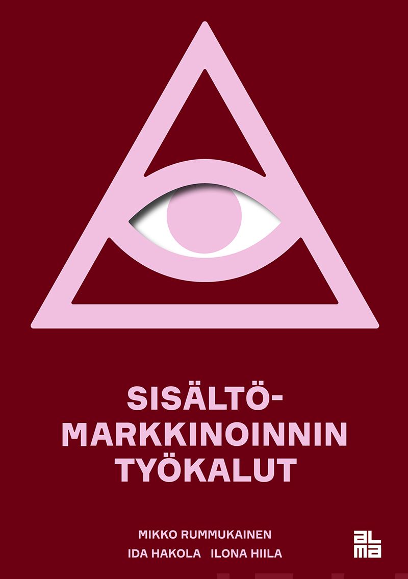 Valokuva kirjasta Ida Hakola / Ilona Hiila / Mikko Rummukainen Sisältömarkkinoinnin työkalut, kuuluu tuoteryhmään E-kirjat tieto.