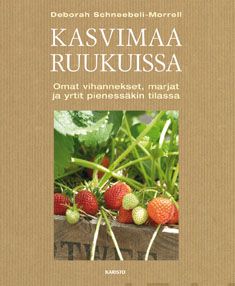 Valokuva kirjasta Deborah Schneebeli-Morrell Kasvimaa ruukuissa, kuuluu tuoteryhmään Luonto.