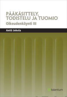 Valokuva kirjasta Antti Jokela Pääkäsittely, todistelu ja tuomio, kuuluu tuoteryhmään Talous yhteiskunta.