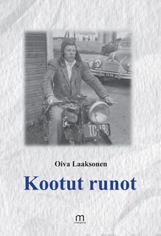 Valokuva kirjasta Oiva Laaksonen Kootut runot, kuuluu tuoteryhmään Runot.