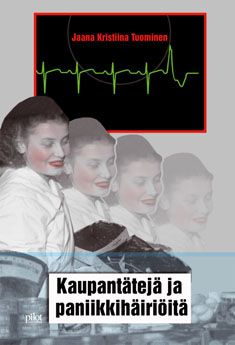 Valokuva kirjasta Jaana Kristiina Tuominen Kaupantätejä ja paniikkihäiriöitä, kuuluu tuoteryhmään Muut kaunokirjat.