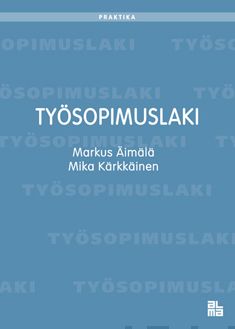 Valokuva kirjasta Markus Äimälä / Mika Kärkkäinen Työsopimuslaki, kuuluu tuoteryhmään Talous yhteiskunta.
