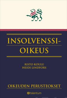 Valokuva kirjasta Risto Koulu / Heidi Lindfors / Johanna Niemi Insolvenssioikeus, kuuluu tuoteryhmään Talous yhteiskunta.