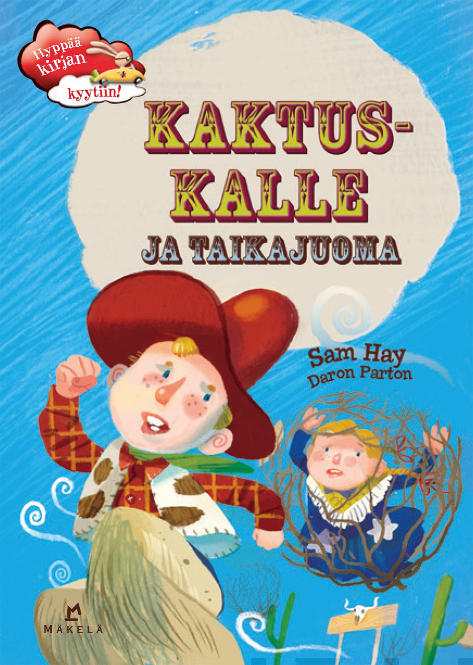 Valokuva kirjasta Sam Hay / Daron Parton Kaktus-Kalle ja taikajuoma, kuuluu tuoteryhmään Lasten kuvakirjat.