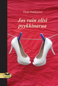 Valokuva kirjasta Paula Rahikainen Jos vain olisi pyykkinarua, kuuluu tuoteryhmään Runot.