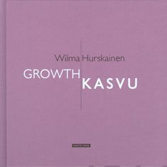 Valokuva kirjasta Wilma Hurskainen / Anna-Kaisa Rastenberger Kasvu, kuuluu tuoteryhmään Taiteet.