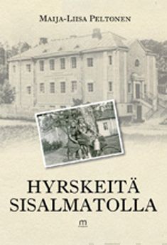 Valokuva kirjasta Maija-Liisa Peltonen Hyrskeitä sisalmatolla, kuuluu tuoteryhmään Elämäkerrat muistelmat.