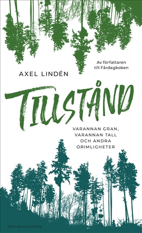 Valokuva kirjasta Axel Lindén Tillstånd : varannan gran, varannan tall och andra orimligheter, kuuluu tuoteryhmään Ruots kaunokirjat.