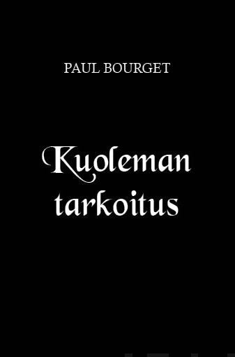 Valokuva kirjasta Paul Bourget Kuoleman tarkoitus, kuuluu tuoteryhmään Muut kaunokirjat.