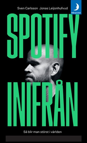 Valokuva kirjasta Jonas Leijonhufvud / Sven Carlsson Spotify inifrån : så blir man störst i världen, kuuluu tuoteryhmään Ruots muu tieto.