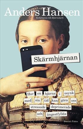 Valokuva kirjasta Anders Hansen Skärmhjärnan : hur en hjärna i osynk med sin tid kan göra oss stressade, deprimerade och ångestfyllda, kuuluu tuoteryhmään Ruots muu tieto.