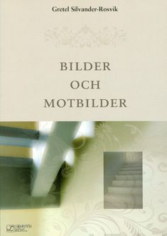 Valokuva kirjasta Gretel Silvander-Rosvik Bilder och motbilder, kuuluu tuoteryhmään Muut tietokirjat.