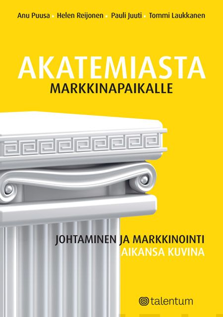 Valokuva kirjasta Anu Puusa / Pauli Juuti / Tommi Laukkanen / Helen Reijonen Akatemiasta markkinapaikalle, kuuluu tuoteryhmään E-kirjat tieto.